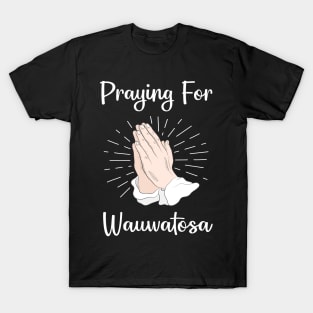 Praying For Wauwatosa T-Shirt